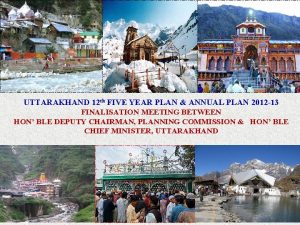 UTTARAKHAND 12 th FIVE YEAR PLAN ANNUAL PLAN