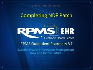 Completing NDF Patch RPMS Outpatient Pharmacy V 7