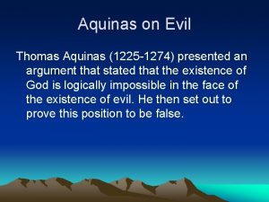 Aquinas on Evil Thomas Aquinas 1225 1274 presented