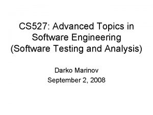 CS 527 Advanced Topics in Software Engineering Software