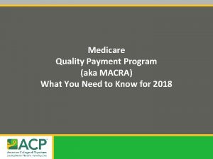 Medicare Quality Payment Program aka MACRA What You
