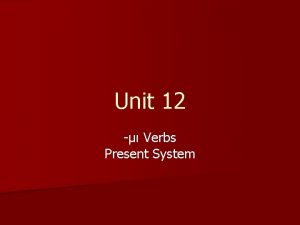 Unit 12 Verbs Present System Verbs n verbs