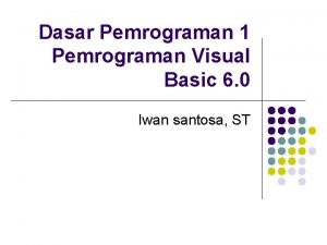 Dasar Pemrograman 1 Pemrograman Visual Basic 6 0