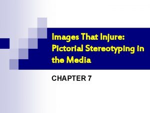 Images That Injure Pictorial Stereotyping in the Media