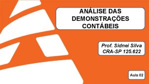 ANLISE DAS DEMONSTRAES CONTBEIS Prof Sidnei Silva CRASP