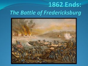 1862 Ends The Battle of Fredericksburg Mac is