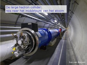 De large hadron collider reis naar het middelpunt