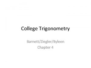 College Trigonometry BarnettZieglerByleen Chapter 4 Basic Trig Identities