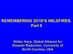 REMEMBERING 2 O 10S WILDFIRES Part II Walter