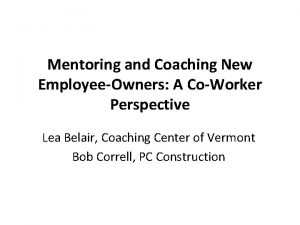 Mentoring and Coaching New EmployeeOwners A CoWorker Perspective