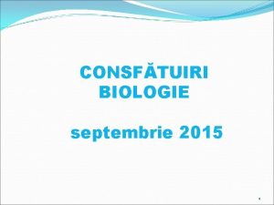 CONSFTUIRI BIOLOGIE septembrie 2015 1 Structura anului colar