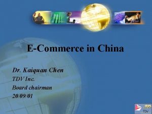 ECommerce in China Dr Kaiquan Chen TDV Inc