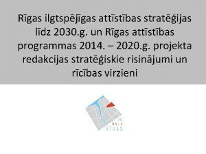 Rgas ilgtspjgas attstbas stratijas ldz 2030 g un