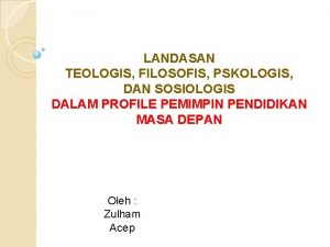 LANDASAN TEOLOGIS FILOSOFIS PSKOLOGIS DAN SOSIOLOGIS DALAM PROFILE