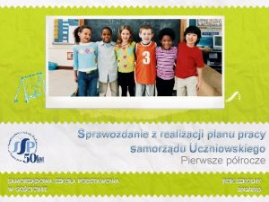 Sprawozdanie z realizacji planu pracy samorzdu Uczniowskiego Pierwsze