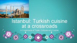 Istanbul Turkish cuisine at a crossroads A Crossroads