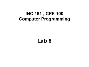 INC 161 CPE 100 Computer Programming Lab 8