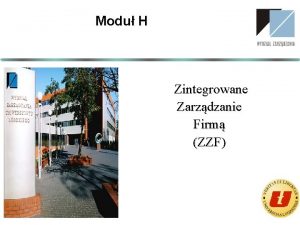 Modu H Zintegrowane Zarzdzanie Firm ZZF Przyczyny opracowania