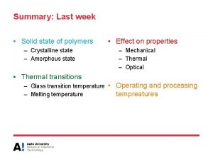 Summary Last week Solid state of polymers Crystalline