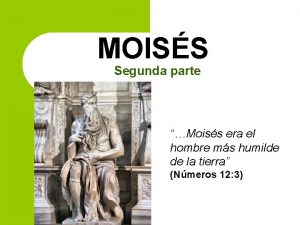 MOISS Segunda parte Moiss era el hombre ms