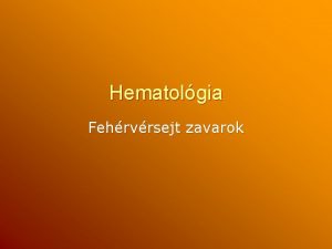 Hematolgia Fehrvrsejt zavarok Neutropeniagranulocytopenia 1500 l fokozott fertzshajlam