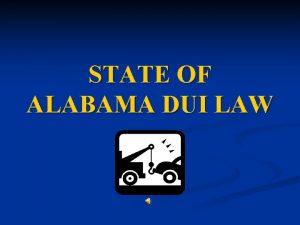 STATE OF ALABAMA DUI LAW Some statistics According