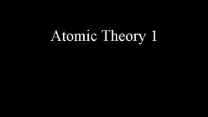 Atomic Theory 1 What Happens in Vegas stays