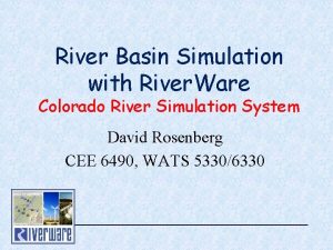 River Basin Simulation with River Ware Colorado River