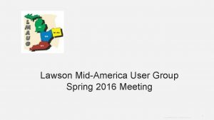 Lawson MidAmerica User Group Spring 2016 Meeting Copyright