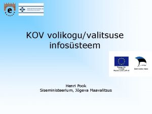 KOV volikoguvalitsuse infossteem Henri Pook Siseministeerium Jgeva Maavalitsus