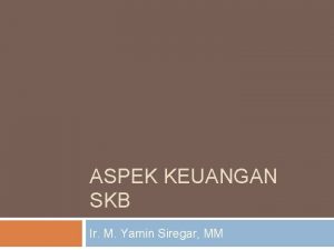 ASPEK KEUANGAN SKB Ir M Yamin Siregar MM