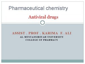 Pharmaceutical chemistry Antiviral drugs ASSIST PROF KARIMA F