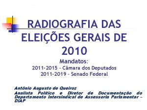 RADIOGRAFIA DAS ELEIES GERAIS DE 2010 Mandatos 2011