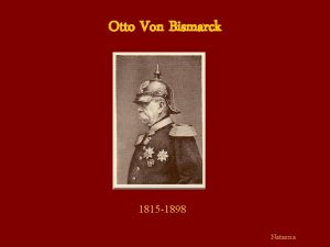Otto Von Bismarck 1815 1898 Natassia The Iron