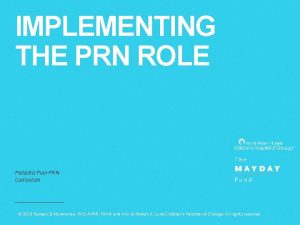 IMPLEMENTING THE PRN ROLE Pediatric Pain PRN Curriculum