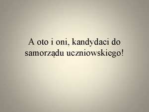 A oto i oni kandydaci do samorzdu uczniowskiego