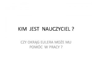 KIM JEST NAUCZYCIEL CZY OKRG EULERA MOE MU