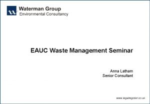 EAUC Waste Management Seminar Anna Latham Senior Consultant