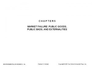 CHAPTER 5 MARKET FAILURE PUBLIC GOODS PUBLIC BADS