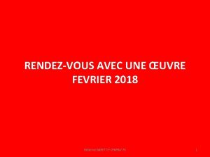 RENDEZVOUS AVEC UNE UVRE FEVRIER 2018 Batrice BARETTECPAPAV