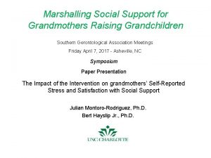 Marshalling Social Support for Grandmothers Raising Grandchildren Southern