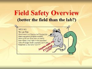 Field Safety Overview better the field than the