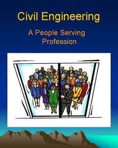 Civil Engineering A People Serving Profession UNIT I
