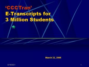 CCCTran ETranscripts for 3 Million Students March 22