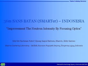 Neutron Scattering Laboratory 36 m SANS BATAN SMARTer