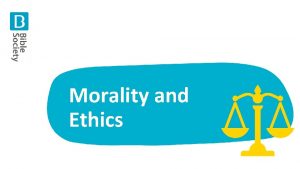 Morality and Ethics 1 Morality and Ethics How