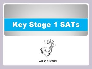 Key Stage 1 SATs Willand School Key Stage