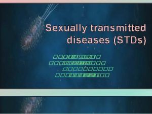 sexually transmitted infections STIs Sexually transmitted infections STIs