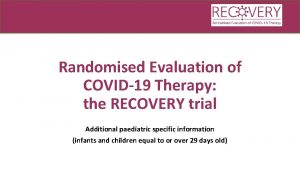 Randomised Evaluation of COVID19 Therapy the RECOVERY trial