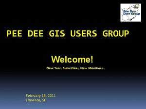 PEE DEE GIS USERS GROUP Welcome New Year